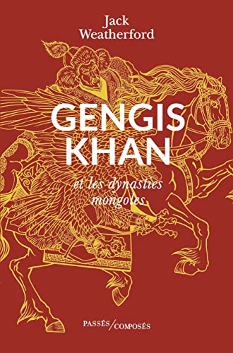 Gengis Khan: Et les dynasties mongoles von PASSES COMPOSES